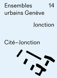 Ensembles urbains Genève - Cité-Jonction