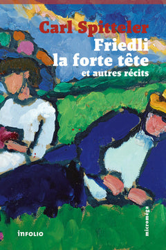 Friedli la forte tête - Et autres récits