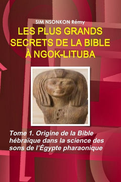 Les plus grands secrets de la Bible à Ngok-Lituba - Tome 1