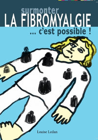 Surmonter la fibromyalgie c'est possible