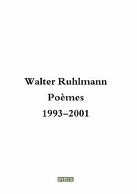 Walter Ruhlmann Poèmes 1993-2001
