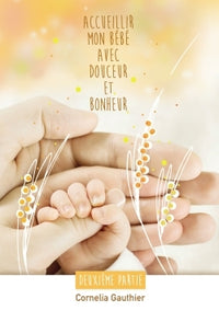 Accueillir mon bébé avec douceur et bonheur