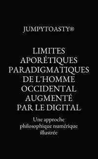 Limites aporétiques paradigmatiques de l'homme occidental augmenté par le digital