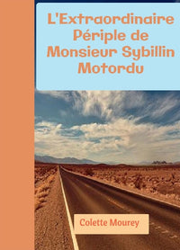 L'extraordinaire périple de Monsieur Sibyllin Motordu
