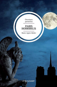 Paris Horribilis, Chroniques Parisiennes