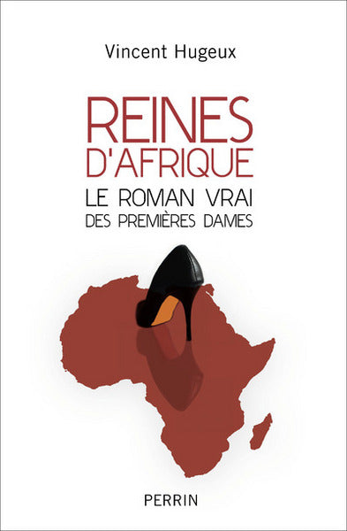 Reines d'Afrique - Le roman vrai des premières dames