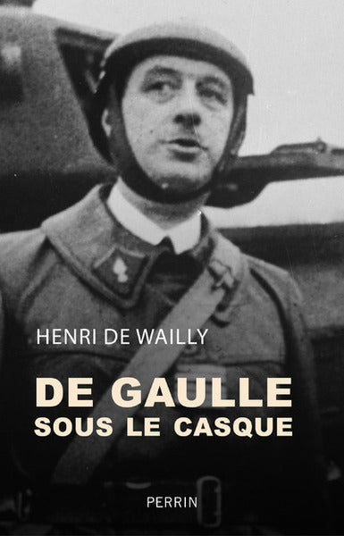 De Gaulle sous le casque. Abbeville 1940