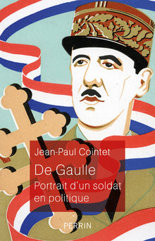 De Gaulle: Portrait d'un soldat en politique