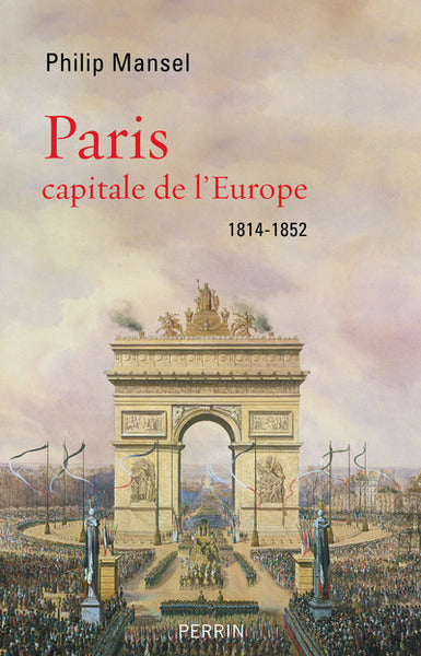 Paris capitale de l'europe, 1814-1852