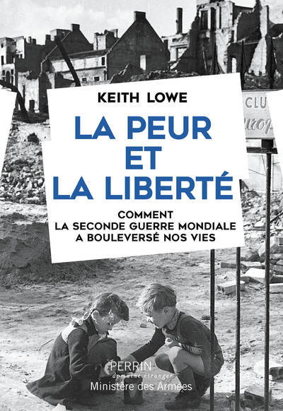 La peur et la liberté - Comment la Seconde Guerre Mondiale a bouleversé nos vies