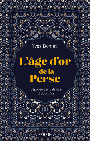 L'âge d'or de la Perse: L'épopée des Safavides