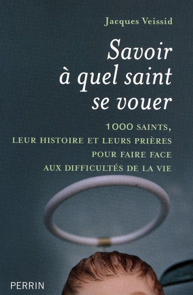 savoir à quel saint se vouer