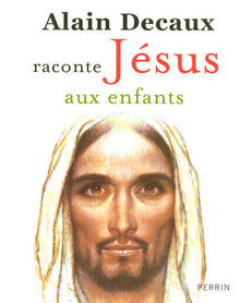 alain decaux raconte jesus aux enfants