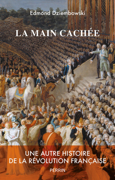 La main cachée: Une autre histoire de la Révolution française