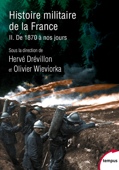 Histoire militaire de la France - tome 2 De 1870 à nos jours