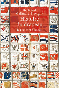 Histoire du drapeau: de France et d'ailleurs