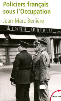 Les Policiers français sous l'occupation, d'après les archives inédites de l'épuration