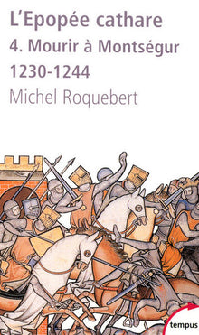 L'épopée cathare: Mourir à Montségur (1230-1244)