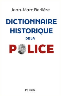 La police. Dictionnaire historique