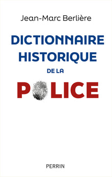 La police. Dictionnaire historique