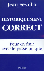 historiquement correct pour en finir avec le passé unique