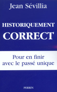 historiquement correct pour en finir avec le passé unique