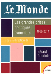 Le Monde - les grandes crises politiques françaises 1958-2014