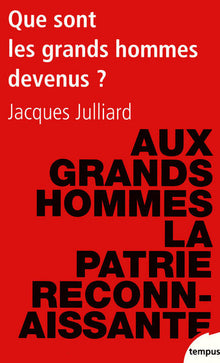 Que sont les grands hommes devenus ?