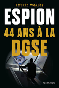 Espion - 44 ans à la DGSE