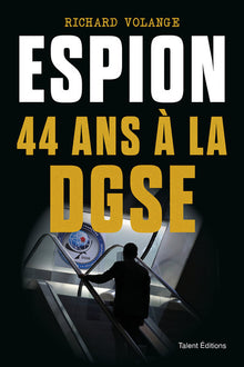 Espion - 44 ans à la DGSE
