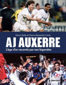 AJ Auxerre : L'âge d'or raconté par ses légendes