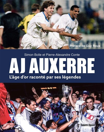 AJ Auxerre : L'âge d'or raconté par ses légendes