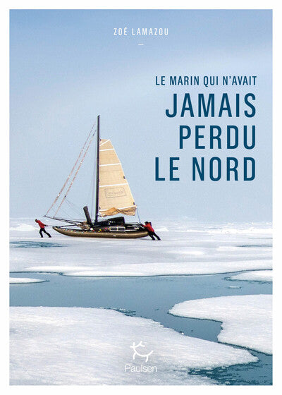 Le marin qui n'avait jamais perdu le Nord - Oser inventer avec Sébastien Roubinet