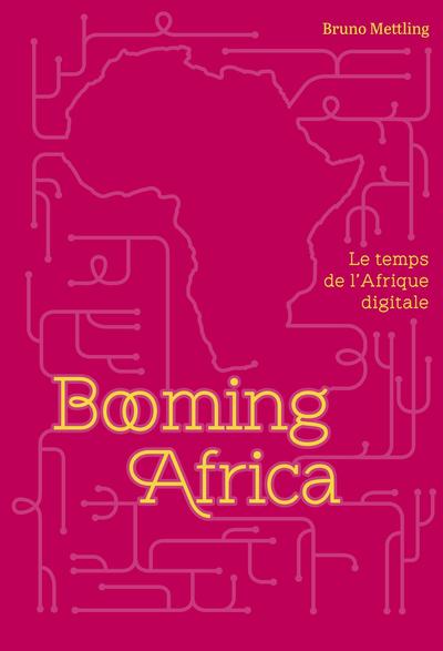 Booming Africa: Le temps de l'Afrique digitale