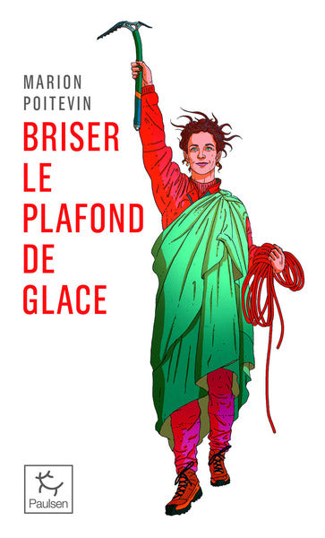 Briser le plafond de glace - Une pionnère en alpinisme