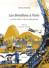 Les brésiliens à Paris au fil des siècles et des arrondissements