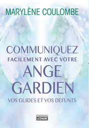Communiquez facilement avec votre ange gardien, vos guides et vos défunts