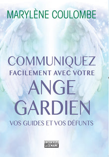 Communiquez facilement avec votre ange gardien, vos guides et vos défunts