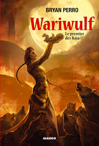 Wariwulf - Le premier des Râjâ: Tome 1
