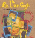 Le Van Gogh. Lettres à Théo