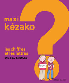 Les chiffres et les lettres: en 36 expériences