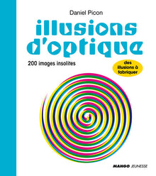 Illusions d'optique: 200 images insolites