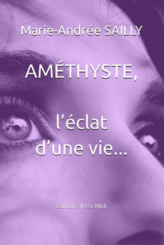 Améthyste, l'éclat d'une vie...