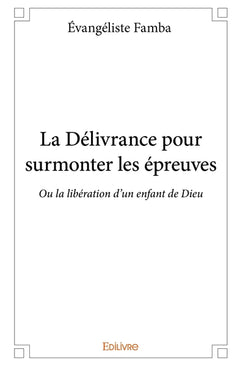 La Délivrance pour surmonter les épreuves