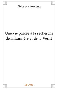 Une vie passée à la recherche de la Lumière et de la Vérité