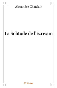 La Solitude de l'écrivain