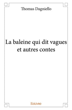 La baleine qui dit vagues et autres contes