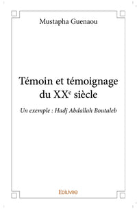 Témoin et témoignage du XXe siècle