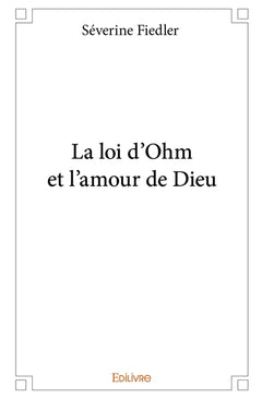 La loi d'Ohm et l'amour de Dieu