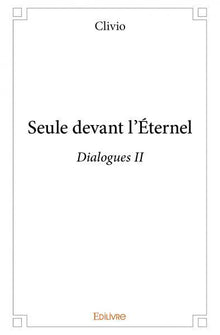 Seule devant l'Éternel - Dialogues II